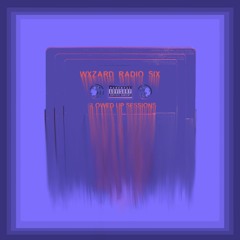 WXZARD Radio Mix VI [Slowed Up Sessions]