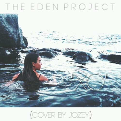 Stream The Eden Project XO (Cover By Jozey) by Jozey Listen online