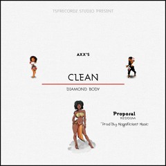 AxxS-Clean Pure Diamond Body [Proposal Riddim prod by So Magnificent Music] 2016