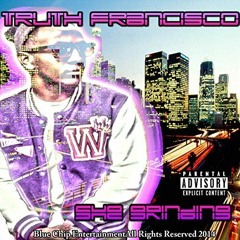 Truth Francisco-She Grinding (Radio)