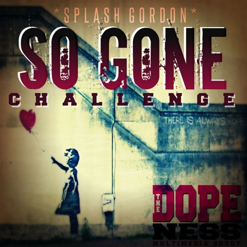 #SoGoneChallenge feat Splash Gordon