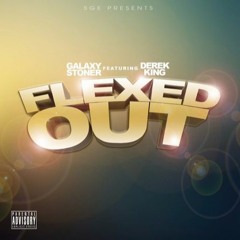 Galaxy Stoner Ft. Derek King - Flexed Out [Thizzler.com]