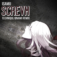 SCREVM (Deejay Technique x Ønami Remix) [Click Buy For Free Download]
