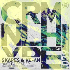 Skapes & Ke-An - Bust Da Beat (A Lister Remix)Out Now!