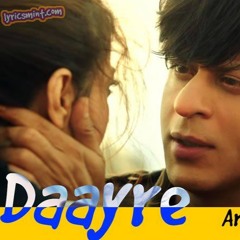 Daayre - Dilwale " Arijit Singh" remixed
