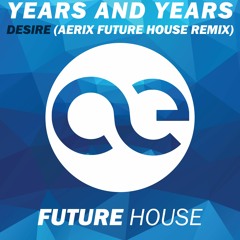 Years and Years - Desire (aerix future house remix) [FREE DOWNLOAD]