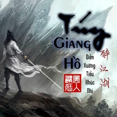 Túy giang hồ / 醉江湖 - Tiểu Khúc Nhi / 小曲儿 (Chủ đề khúc game Tiếu ngạo giang hồ)
