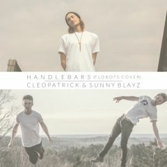 Handlebars (Flobots Cover) - Cleopatrick and Sunny Blayz