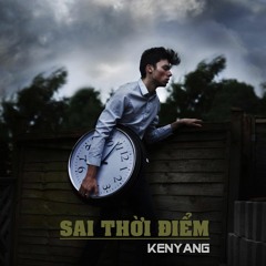 Sai Thời Điểm -KenYang