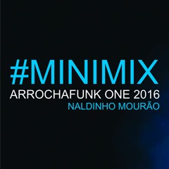 MINIMIX - ARROCHAFUNK ONE 2016 [ NALDINHO MOURÃO ]