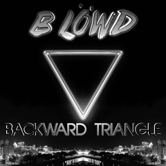 B Löwd - Backward Triangle