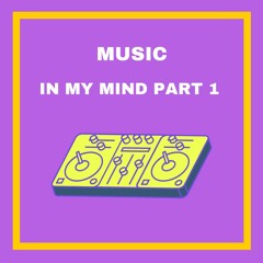 Music in my mind Part 1