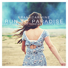 Run To Paradise (ft. Lost Kings, Ferry Corsten, Tiesto, ASTRVL)[BUY = FREE DL]