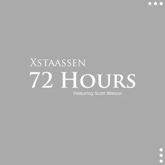 72 HOURS - RADIO EDIT (XSTAASSEN FEAT SCOTT WATSON)