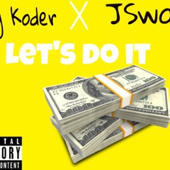 King Koder x JSwag - Lets Do It (Remix)