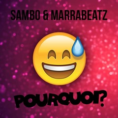 Sambo & Marrabeatsz - Pourquoi