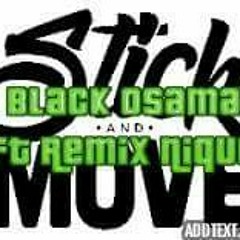Black Osama Feat. Remix Nique - Stick & Move