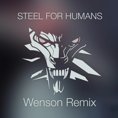 The Witcher 3 OST: ...Steel for Humans (Wenson Remix) [Free Download]