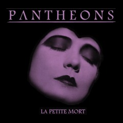 Pantheons - La Petite Mort (remastered)