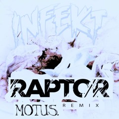 INFEKT - RAPTOR (MOTUS WHITE RAPTOR REMIX)[FREE IN DESCRIPTION]