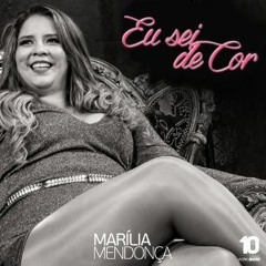 Marília Mendonça - Eu Sei De Cor