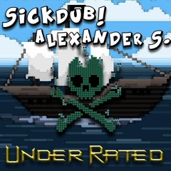 Sickdub! X Alexander S. - Under Rated