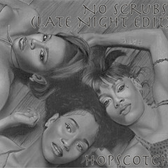 No Scrubs (Hopscotch Late Night Edit) - TLC
