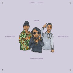 ajakswavy x RicoMajorHot x Swaghollywood - Grind prod. VinceNineSeven  **HOTXCLUSIVE**