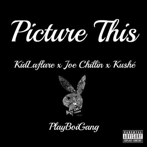 KidLaflare  "Picture This" Ft. Joe Chillin & Kushé