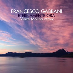 FRANCESCO GABBANI - Eternamente Ora (Vince Molina Remix)