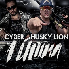 Cyber ft. Husky Lion - A Última