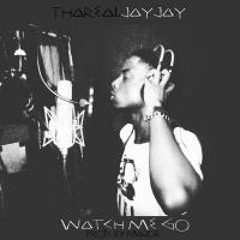 Watch Me Go - Tharealjayjay(Prod. Major)