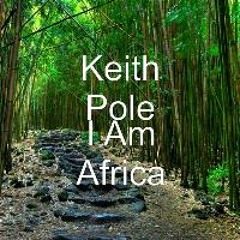 I Am Africa - keith pole