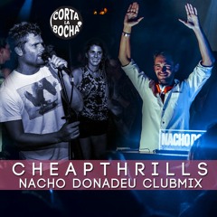 Corta La Bocha - Cheap Thrills (Nacho Donadeu Clubmix)