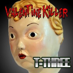 Valentine's Killer  "T-Three & Smok Noyz"