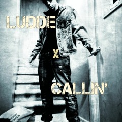 Callin' x Ludde