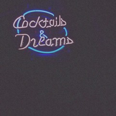 Cocktails & Dreams