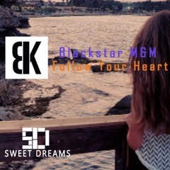 Blackstar M&M - Follow Your Heart (Music Video on YouTube)[Sweet Dreams Release]