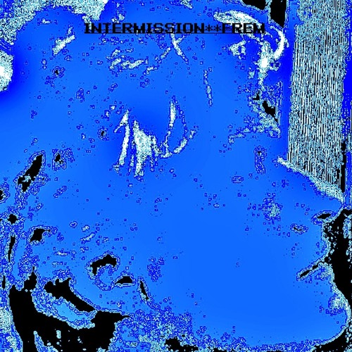 Intermission **FREM
