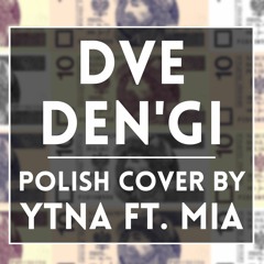 Lenich & Kirya (V. Drkin)- Dve Den'gi (Polish Cover By Ytna Ft. ʍια)