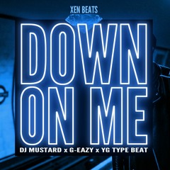 Down On Me  | DJ Mustard x G-Eazy x YG x Ty Dollar Sign Type Beat