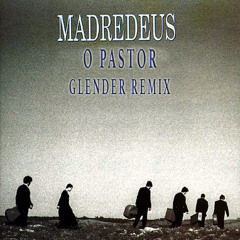 Madredeus - O Pastor (Glender Remix)FREE DOWNLOAD!!