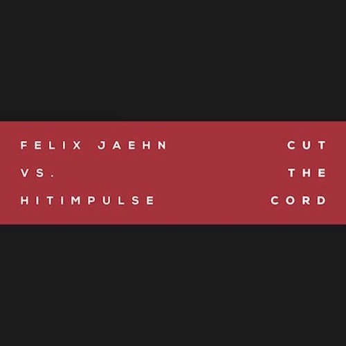 Felix Jaehn vs. Hitimpulse cut the cord ( Dj fragile remix)