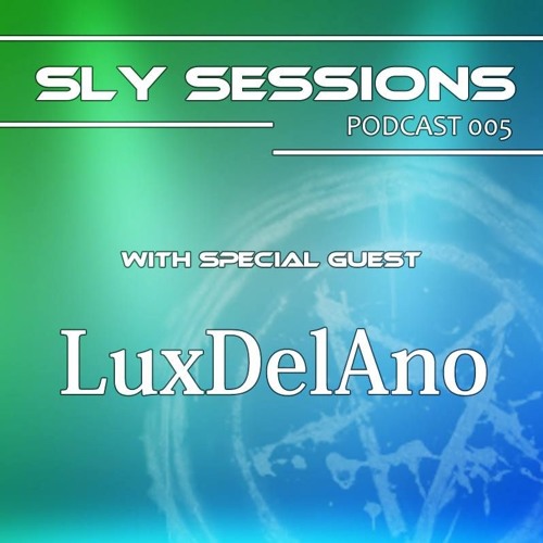 Sly Sessions 005 - With special guest LUXDELANO