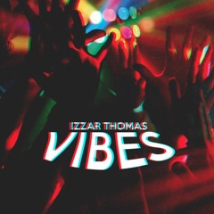 VIBES (Prod. Izzar Thomas)