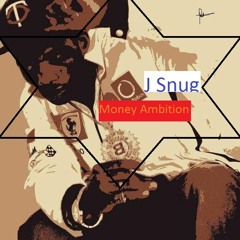 J SNUG - MONEY AMBITION~1