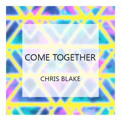 Chris Blake - Come Together (Original Mix)