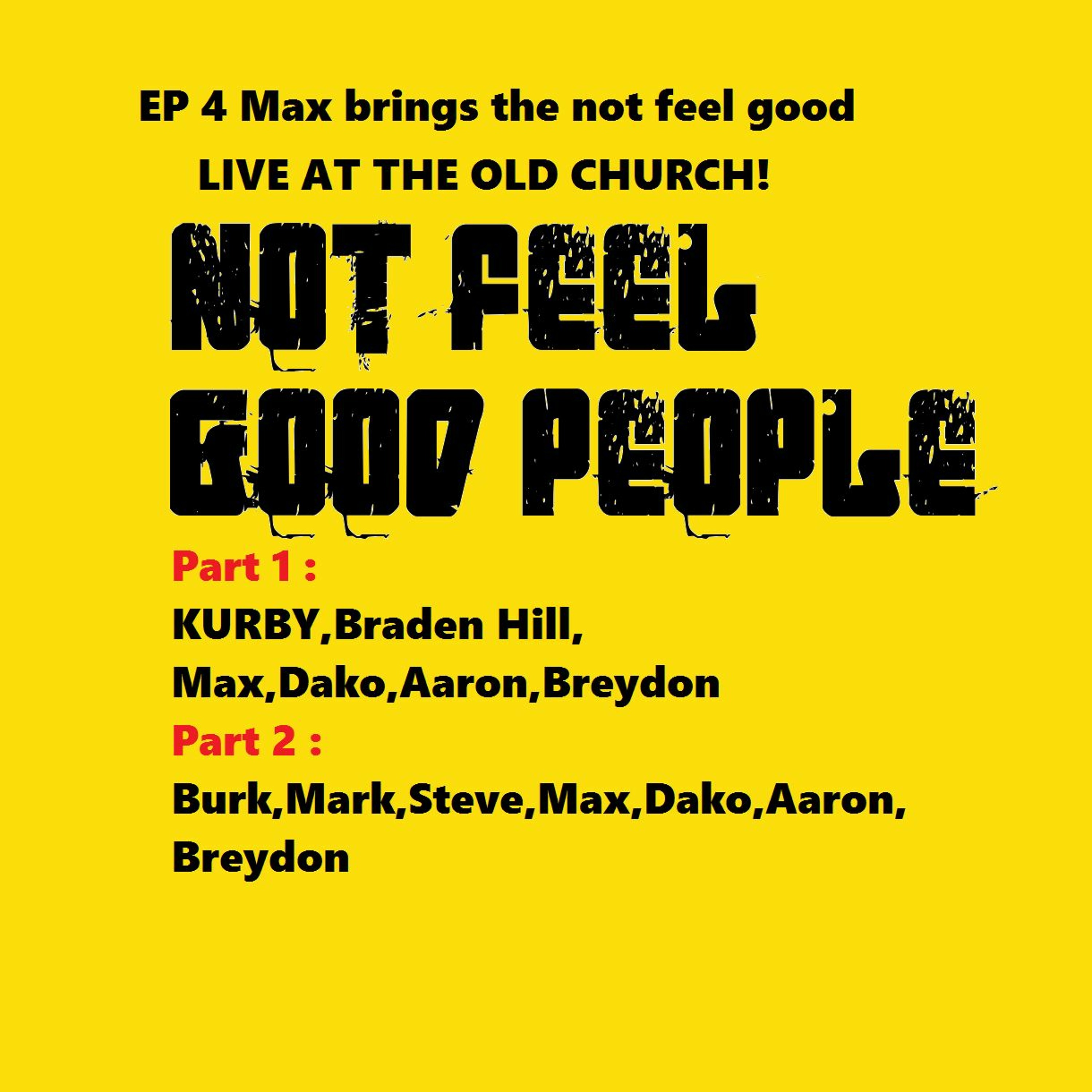 NFGP EP4 Max brings the not feel good LIVE AT THE OLD CHURCH! episode artwork