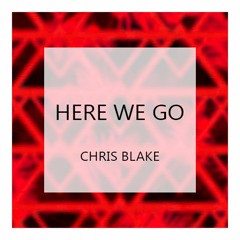 Chris Blake - Here We Go (Original Mix)