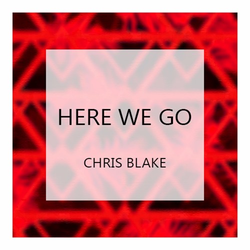 Chris Blake - Here We Go (Original Mix)